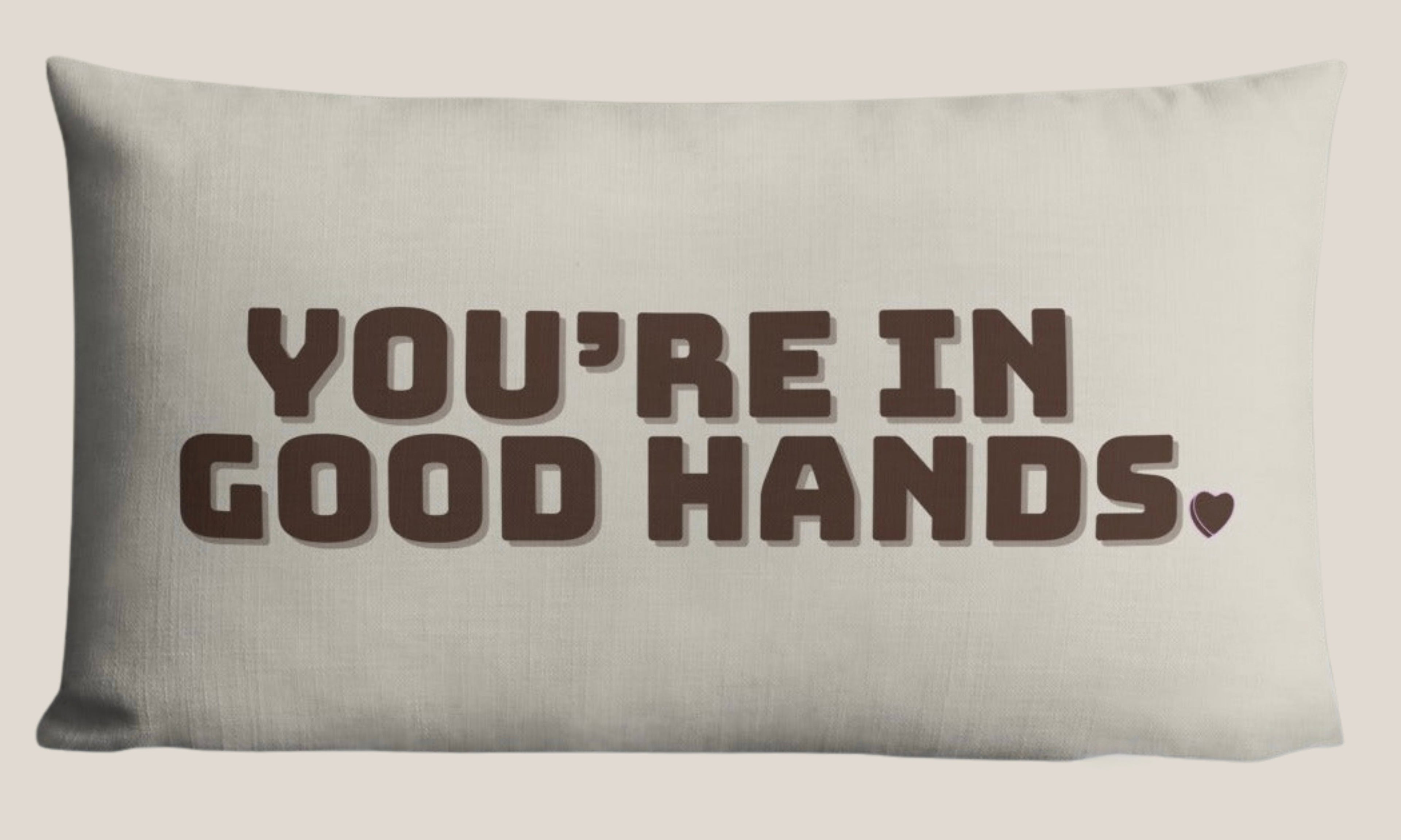 You’re In Good Hands Pillow